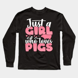 Just a Girl who Loves Pigs Funny Pig Farmer Gift graphic Long Sleeve T-Shirt